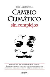 CAMBIO CLIMATICO SIN COMPLEJOS - 9788416921904